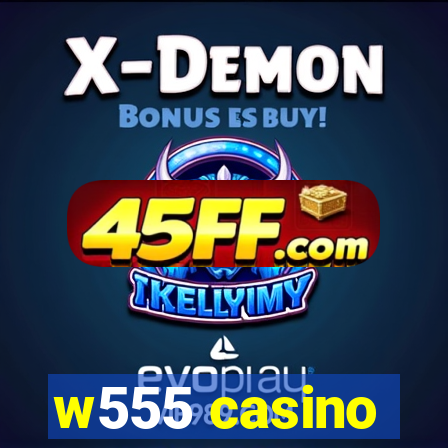 w555 casino